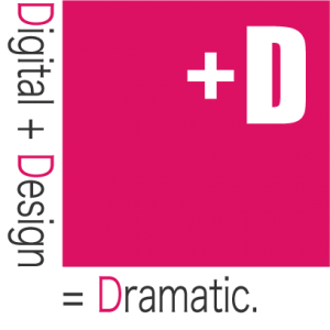 Digital+Design=Dramatic